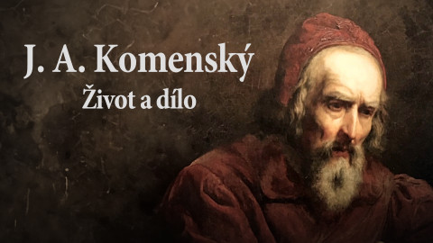 J. A. Komenský - život a dílo