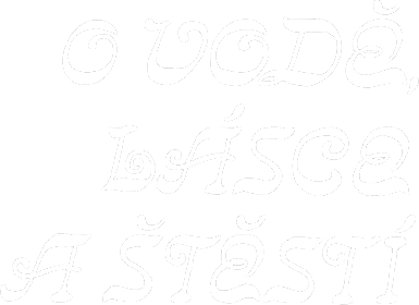 O vodě, lásce a štěstí