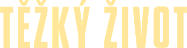 Těžký život