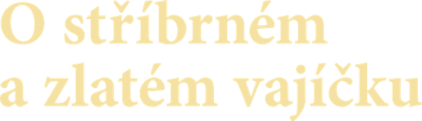 O stříbrném a zlatém vajíčku