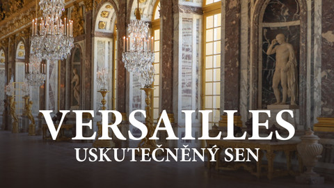 Versailles: Uskutečněný sen