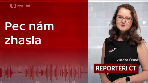 Podcast Reportéři ČT - Pec nám zhasla