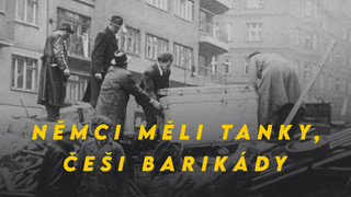 Němci měli tanky, Češi barikády