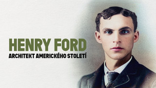 Henry Ford: Architekt amerického století