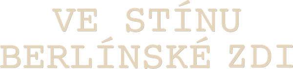 Ve stínu Berlínské zdi