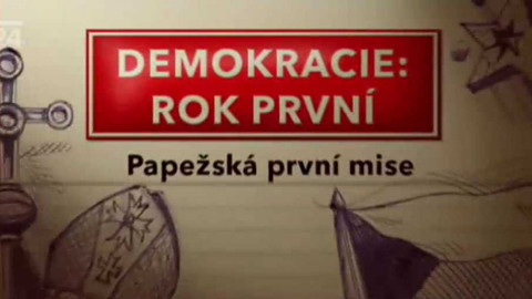 Demokracie: Rok první - Papežská první mise