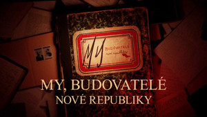 Obrázek pořadu My, budovatelé nové republiky
