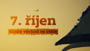 Obrázek pořadu 7. říjen: Blízký východ ve válce