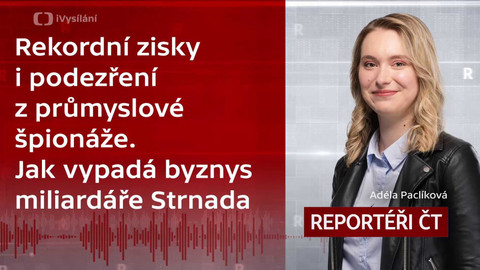 Podcast Reportéři ČT - Rekordní zisky i podezření z průmyslové špionáže