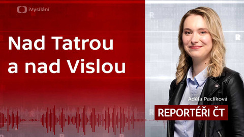 Podcast Reportéři ČT - Nad Tatrou a nad Vislou. Slovensko a Polsko se mění.