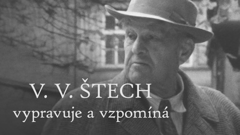 V. V. Štech vypravuje a vzpomíná