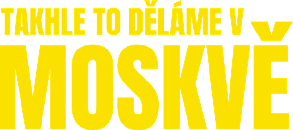 Takhle to děláme v Moskvě