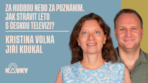 Kavky - 88. Za hudbou nebo za poznáním. Jak strávit léto s Českou televizí?