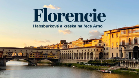 Florencie: Habsburkové a kráska na řece Arno
