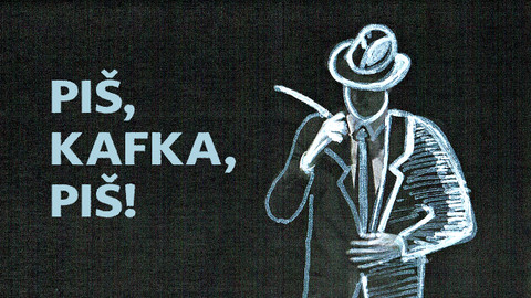 Piš, Kafka, piš!