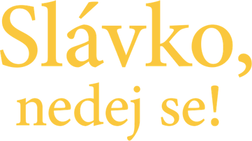Slávko, nedej se!
