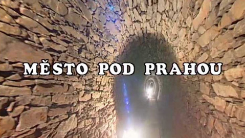 Podzemní Čechy - 7/10 Město pod Prahou