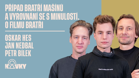 Kavky - 69. Případ bratří Mašínů a vyrovnání se s minulostí. O filmu Bratři