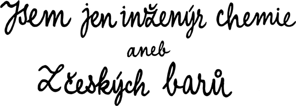 Jsem jen inženýr chemie aneb z českých barů