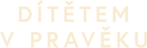 Dítětem v pravěku