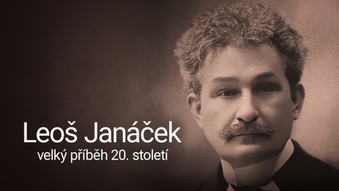 Leoš Janáček – velký příběh 20. století