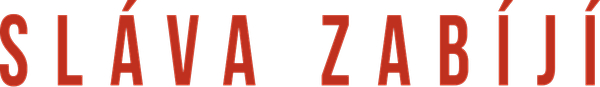 Sláva zabíjí