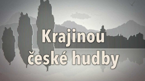 Krajinou české hudby
