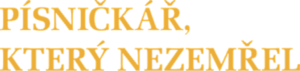 Písničkář, který nezemřel
