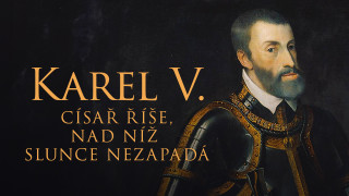 Karel V. - císař říše, nad níž Slunce nezapadá