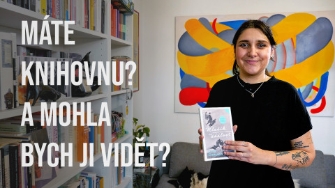 Máte knihovnu? A mohla bych ji vidět? - Apolena Rychlíková