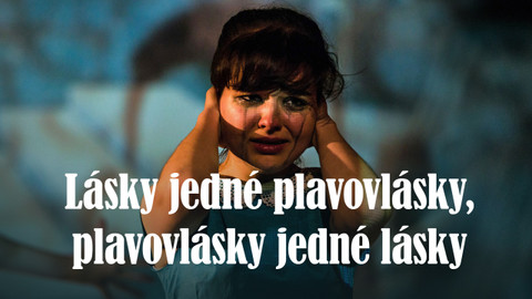 Lásky jedné plavovlásky, plavovlásky jedné lásky