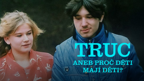 Truc aneb Proč děti mají děti?