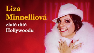 Liza Minnelliová, zlaté dítě Hollywoodu