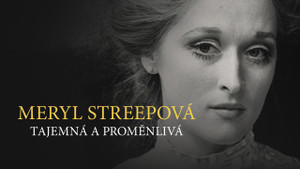 Obrázek pořadu Meryl Streepová - tajemná a proměnlivá