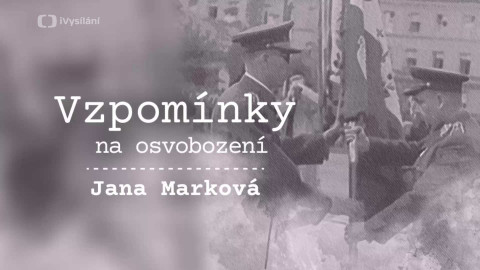 Vzpomínky na osvobození - Jana Marková