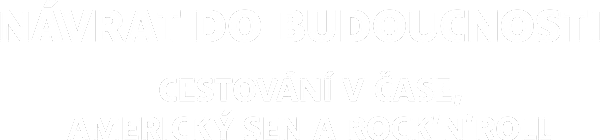 Návrat do budoucnosti: cestování v čase, americký sen a rock’n’roll