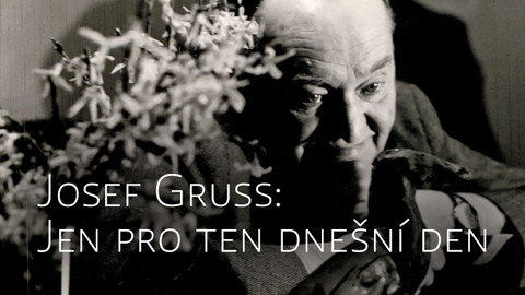 Josef Gruss: Jen pro ten dnešní den