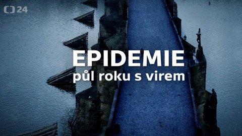 Mimořádné pořady ČT24 - Epidemie - půl roku s virem