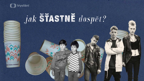 Kronika šťastného dětství - 5/5 Jak šťastně dospět?