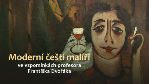 Moderní čeští malíři ve vzpomínkách profesora Františka Dvořáka
