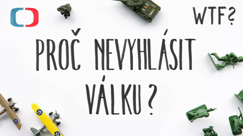 What the Fact? - Proč se v současnosti nevyplatí vyhlásit válku?