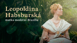 Leopoldina Habsburská, matka moderní Brazílie