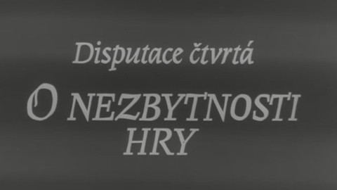 Šest naléhavých disputací - 4/6 O nezbytnosti hry