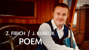 Obrázek pořadu Z. Fibich / J. Kubelík: Poem