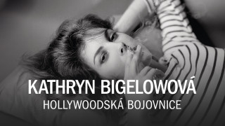 Kathryn Bigelowová, hollywoodská bojovnice