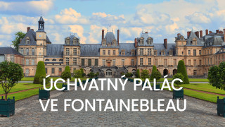 Úchvatný palác ve Fontainebleau