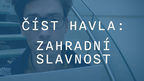 Učíme se s Knihovnou Václava Havla - Číst Havla: Zahradní slavnost 3