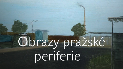 Obrazy pražské periferie