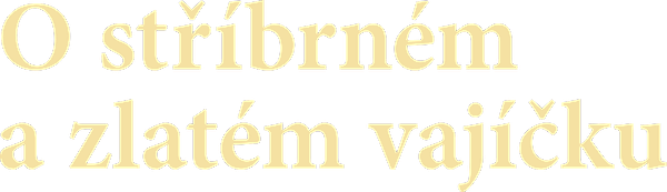 O stříbrném a zlatém vajíčku