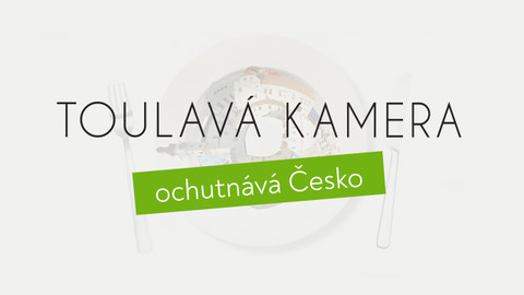 Toulavá kamera ochutnává Česko